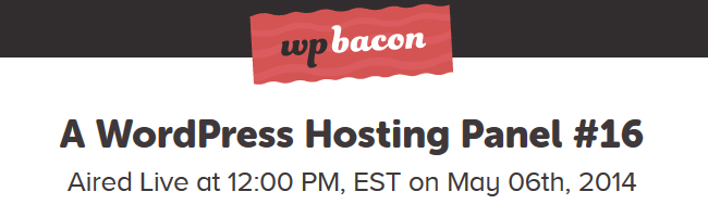 Highlights Of The WPBacon WordPress Webhosting Roundtable