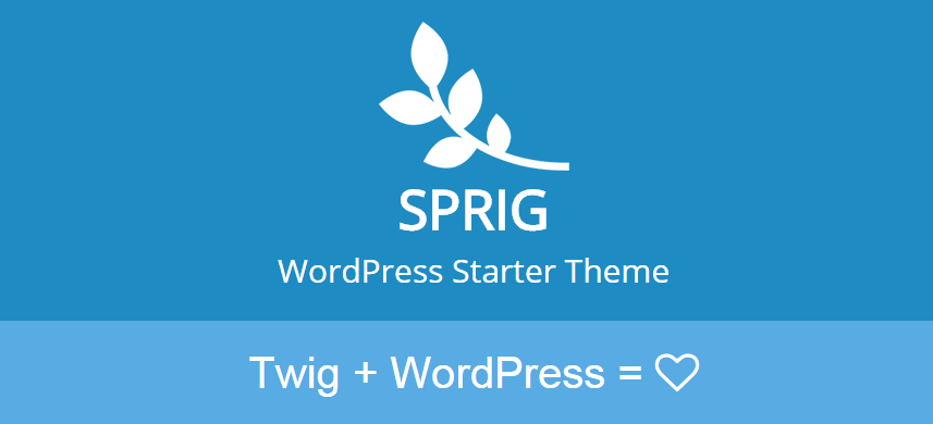 Sprig: A WordPress Starter Theme that Features the Twig Templating Engine