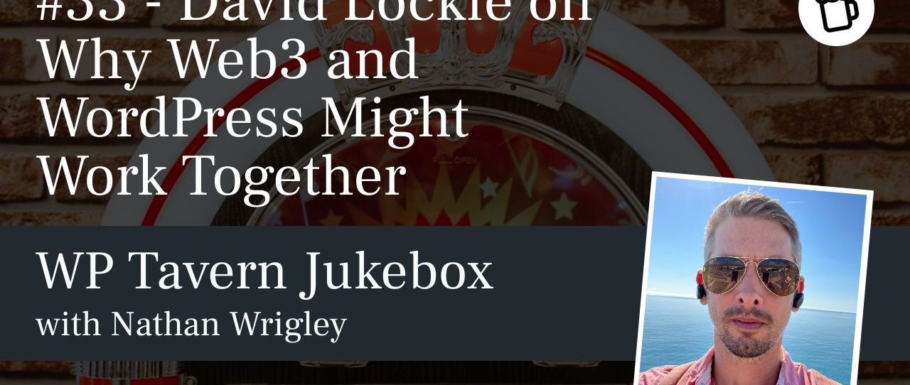 #33 - David Lockie on Why Web3 and WordPress Might Work Together