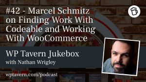 #42 - Marcel Schmitz on Finding Work With Codeable and Working With WooCommerce