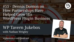 #55 - Dennis Dornon on How Partnerships Have Helped Grow His WordPress Plugin Business