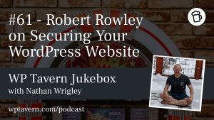 #61 - Robert Rowley on Securing Your WordPress Website
