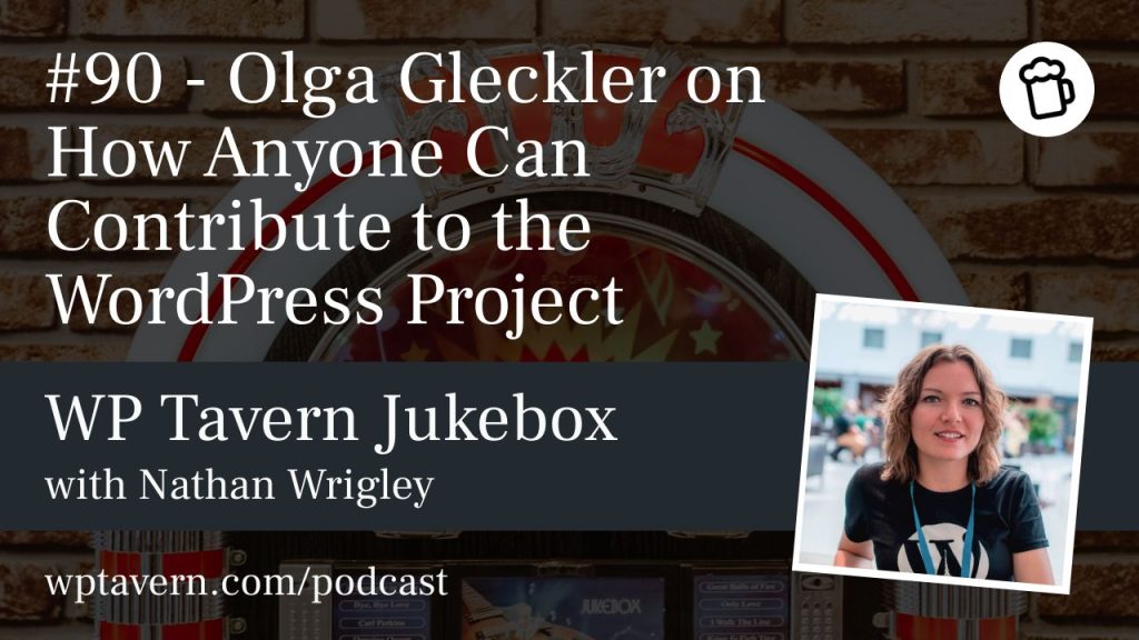 #90 – Olga Gleckler on How Anyone Can Contribute to the WordPress Project