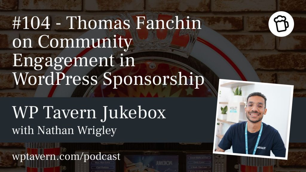 #104 – Thomas Fanchin on Community Engagement in WordPress Sponsorship
