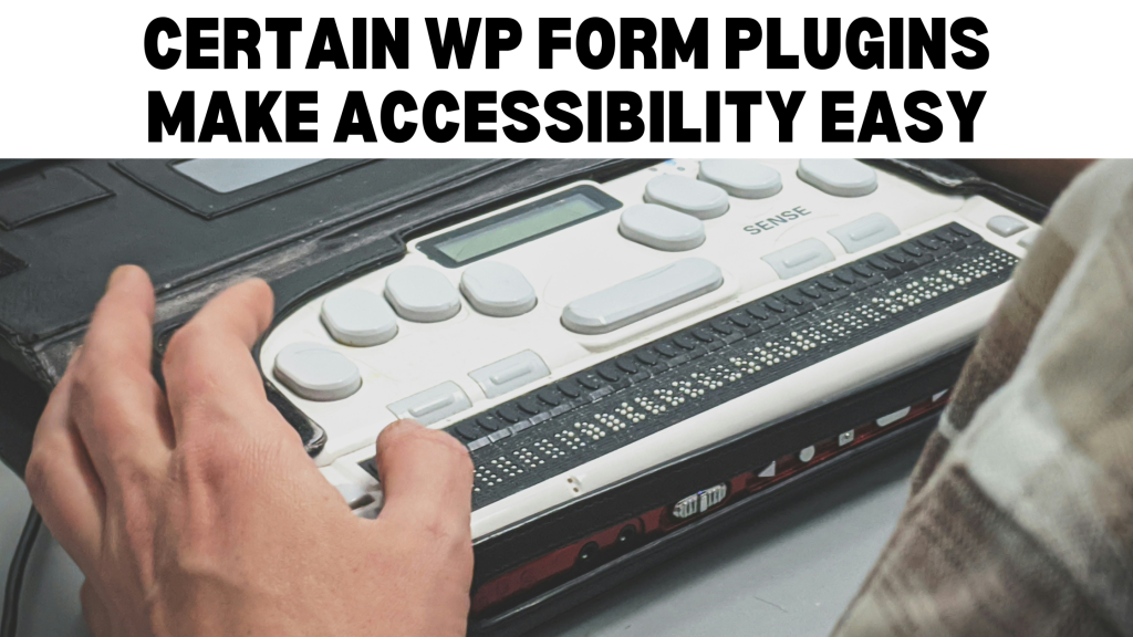 Certain WP Form Plugins Make Accessibility Easy