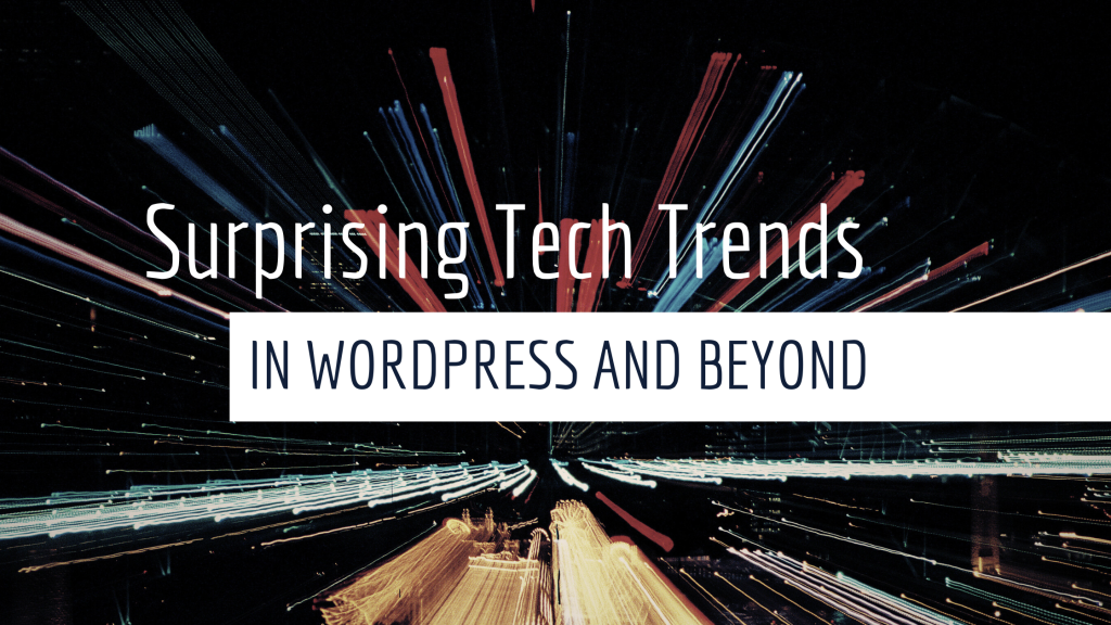 WordPress及其他领域令人惊讶的技术趋势
