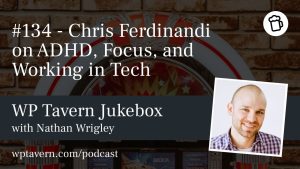 Featured image for episode 134 - Chris Ferdinandi on ADHD, Focus, and Working in Tech