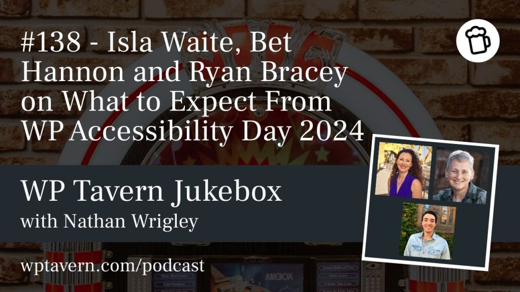 #138 – Isla Waite, Bet Hannon and Ryan Bracey on What to Expect From WP Accessibility Day 2024