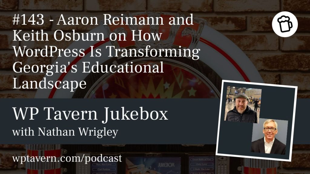 #143 – Aaron Reimann and Keith Osburn on How WordPress Is Transforming Georgia’s Educational Landscape