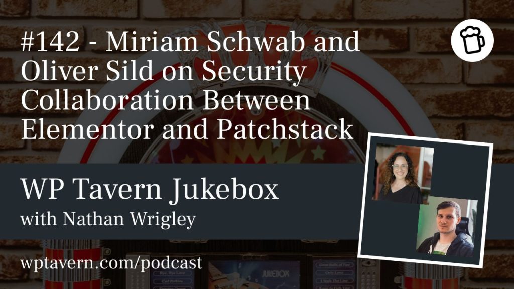 #142 – Miriam Schwab and Oliver Sild on Security Collaboration Between Elementor and Patchstack