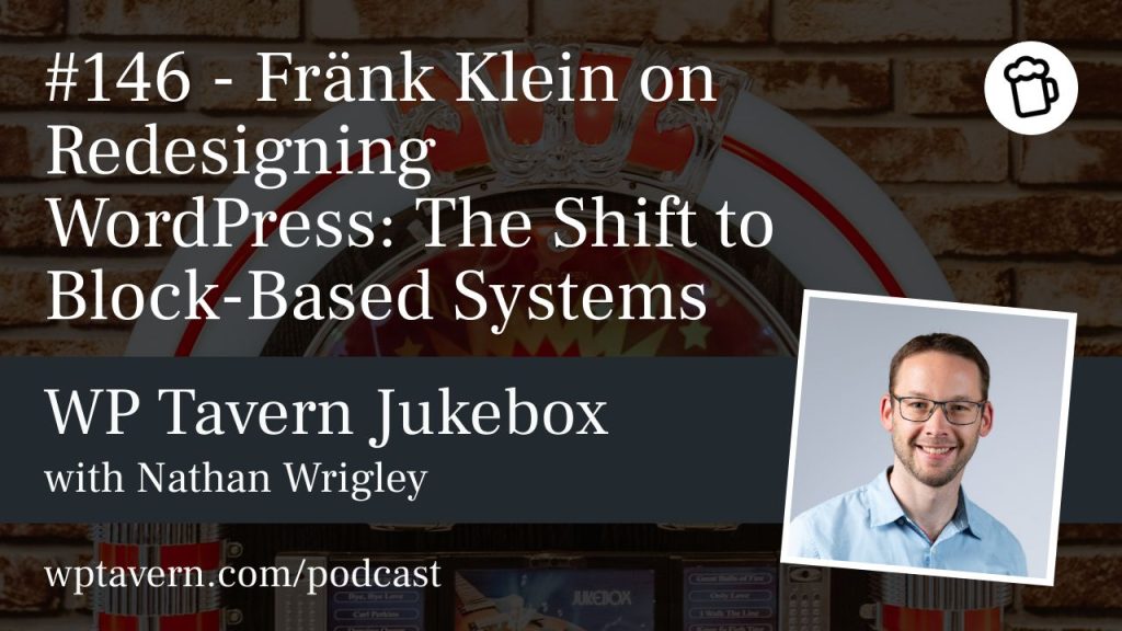 #146 – Fränk Klein on Redesigning WordPress: The Shift to Block-Based Systems