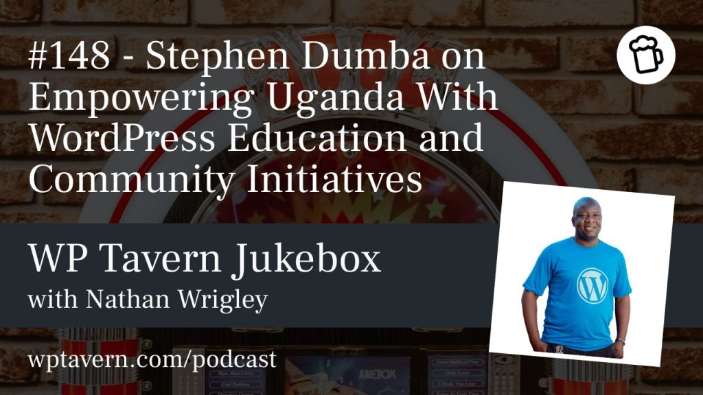 #148 – Stephen Dumba on Empowering Uganda With WordPress Education and Community Initiatives