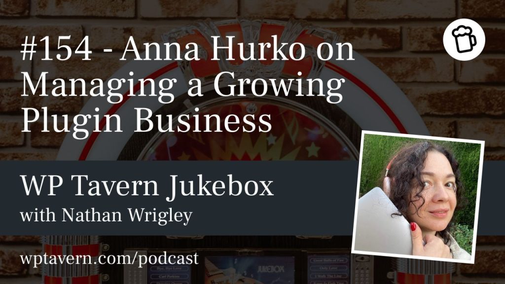 #154 – Anna Hurko on Managing a Growing Plugin Business