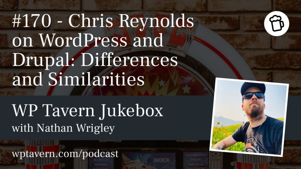 #170 – Chris Reynolds on WordPress and Drupal: Differences and Similarities