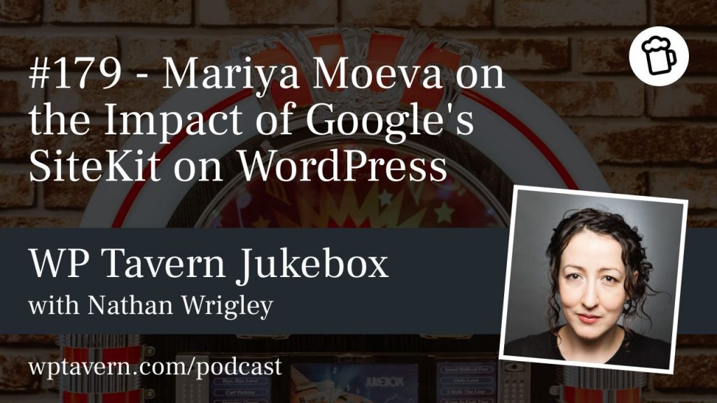 #179 – Mariya Moeva on the Impact of Google’s SiteKit on WordPress