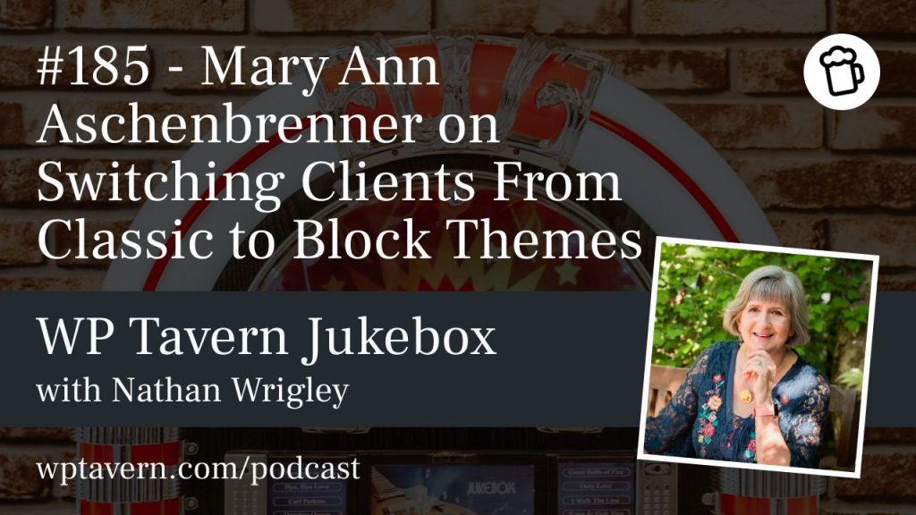 #185 – Mary Ann Aschenbrenner on Switching Clients From Classic to Block Themes