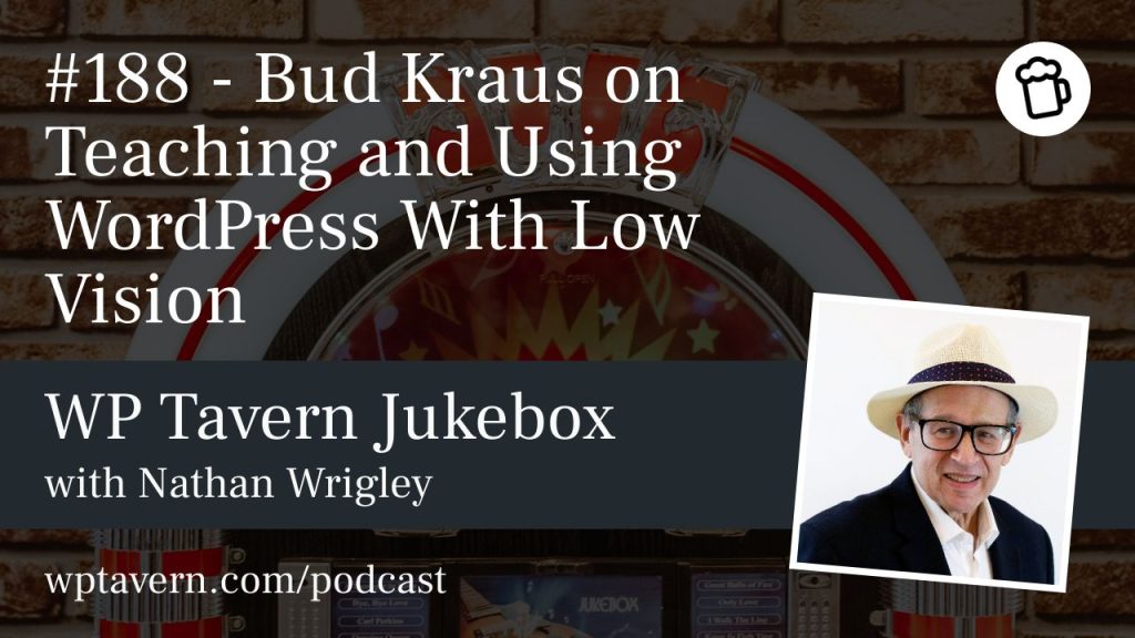 #188 – Bud Kraus on Teaching and Using WordPress With Low Vision