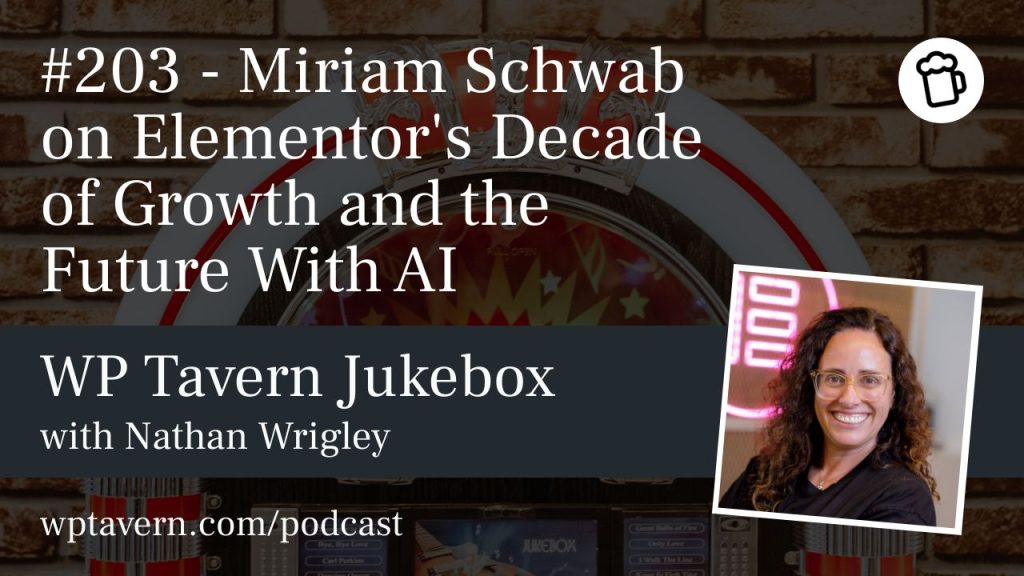 #203 – Miriam Schwab on Elementor’s Decade of Growth and the Future With AI