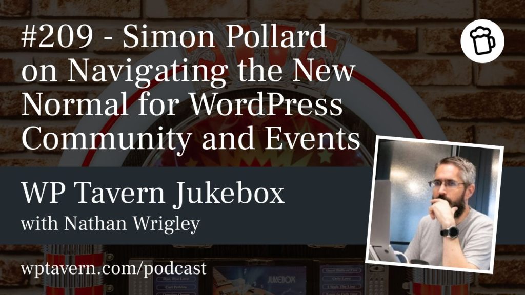 #209 – Simon Pollard on Navigating the New Normal for WordPress Community and Events