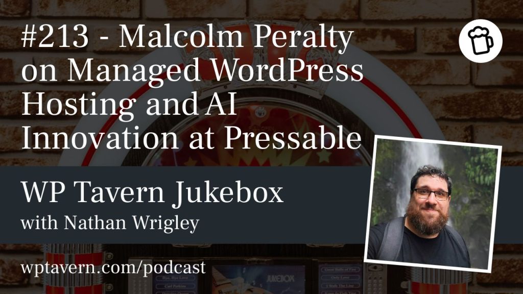 #213 – Malcolm Peralty on Managed WordPress Hosting and AI Innovation at Pressable