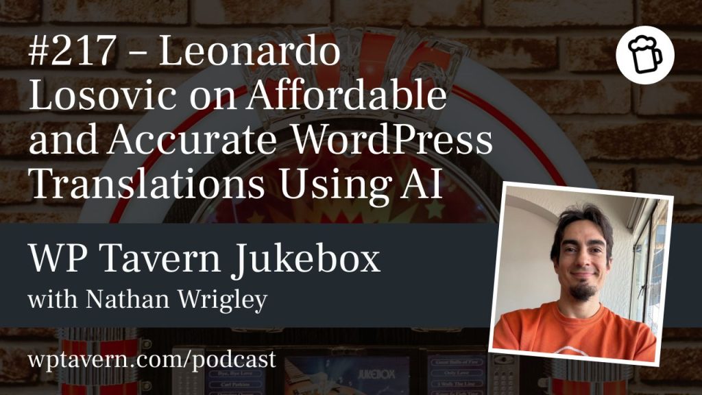 #217 – Leonardo Losovic on Affordable and Accurate WordPress Translations Using AI