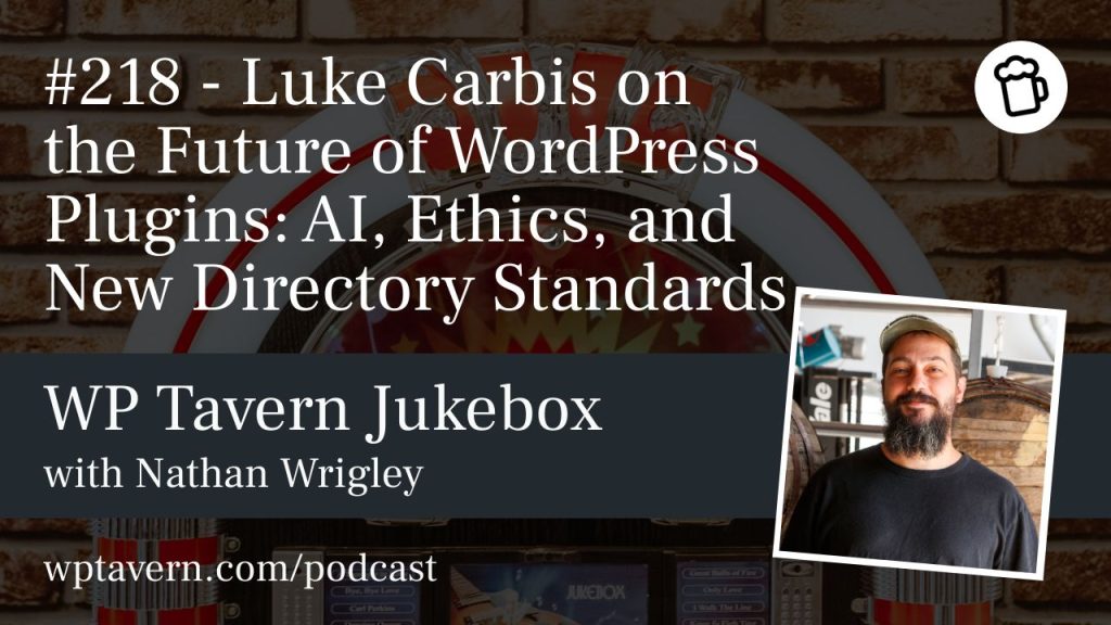 #218 – Luke Carbis on the Future of WordPress Plugins: AI, Ethics, and New Directory Standards