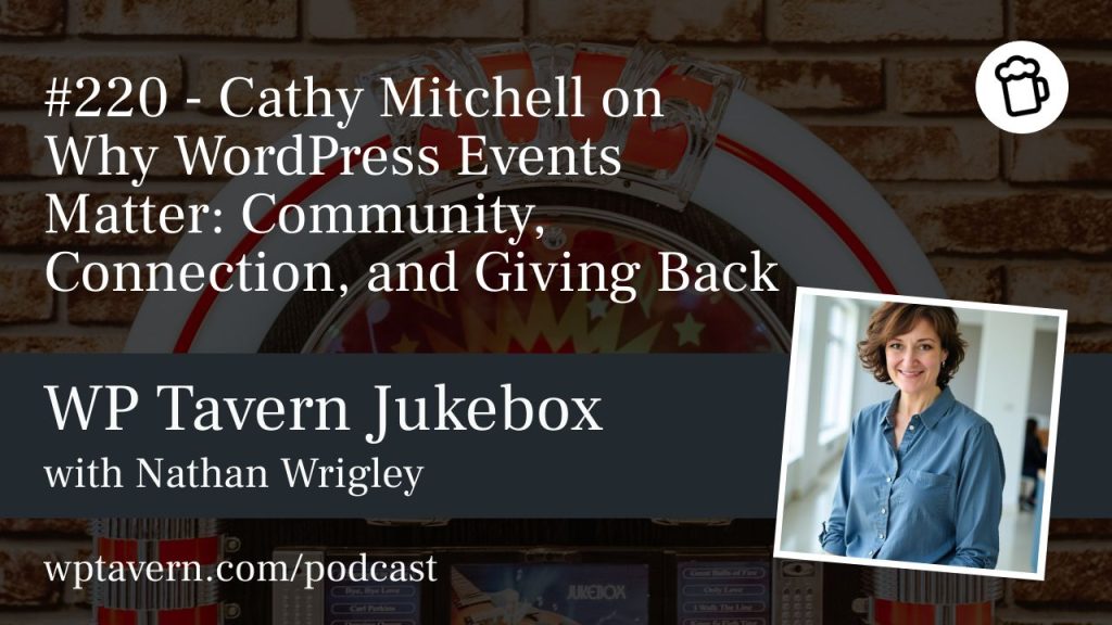 #220 – Cathy Mitchell on Why WordPress Events Matter: Community, Connection, and Giving Back