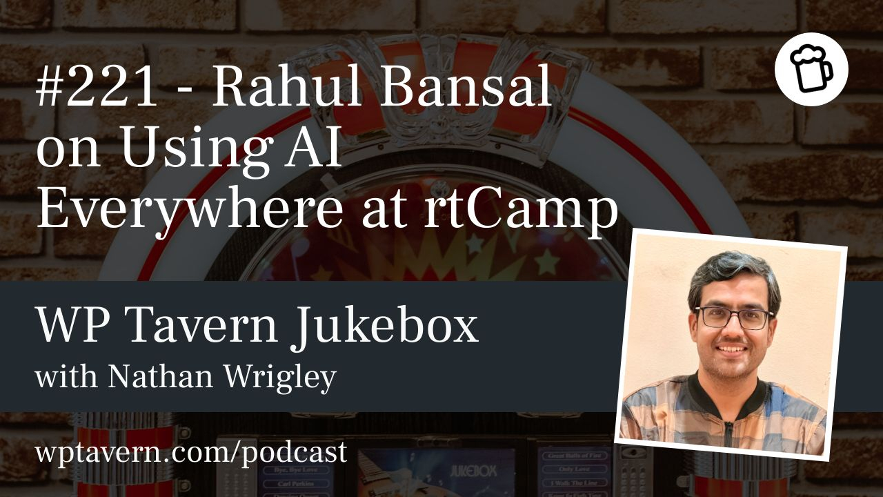 #221 – Rahul Bansal on Using AI Everywhere at rtCamp — GLOBAL — Aslikannih