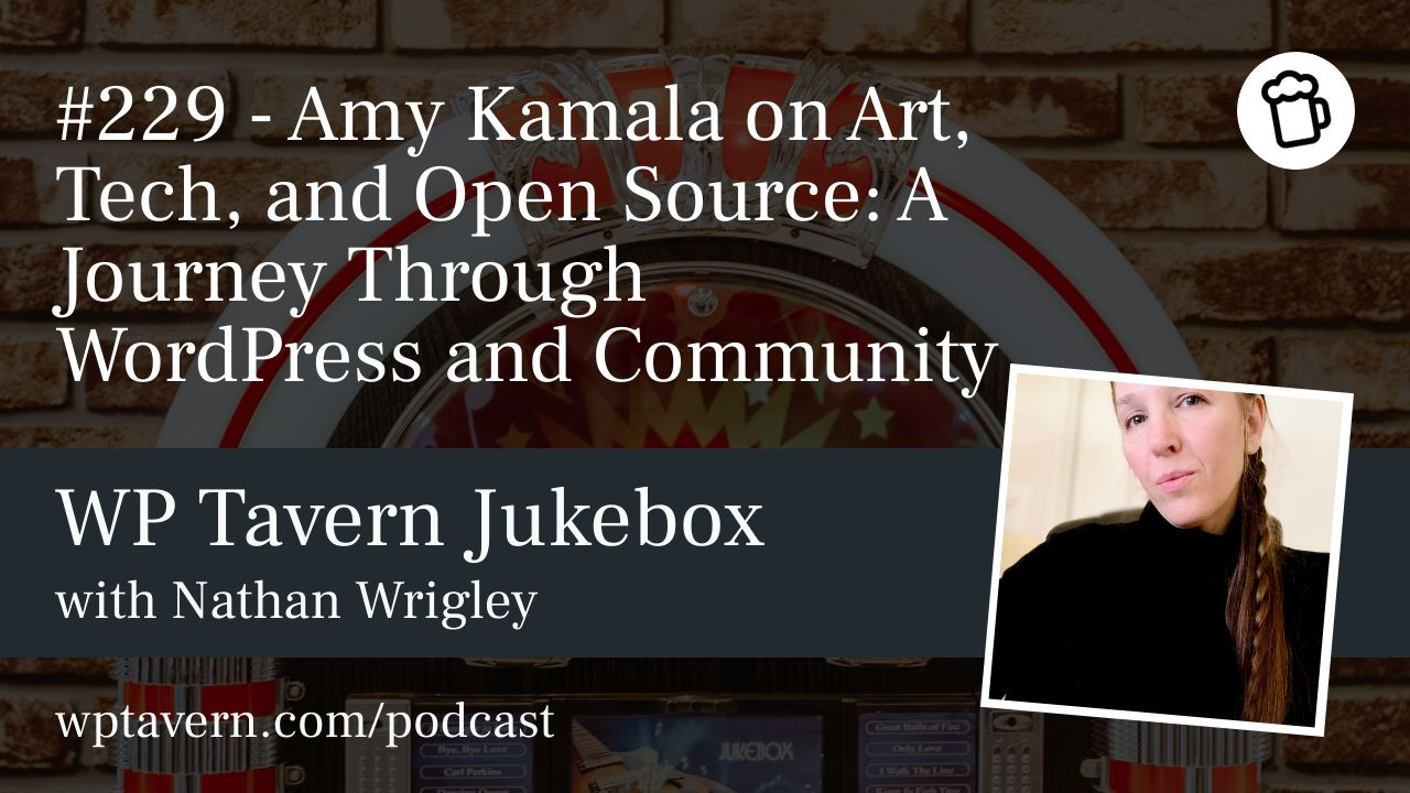 #229 – Amy Kamala on Art, Tech, and Open Source: A Journey Through WordPress and Community