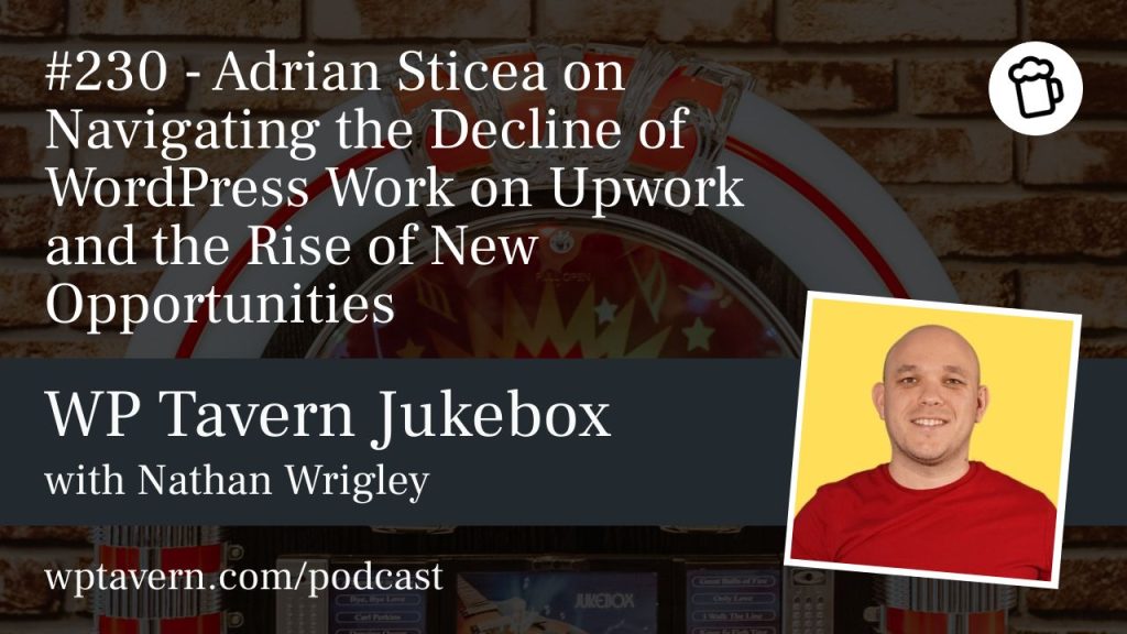 #230 – Adrian Sticea on Navigating the Decline of WordPress Work on Upwork and the Rise of New Opportunities