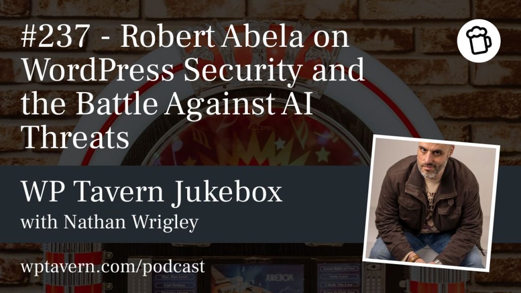 #237 – Robert Abela on WordPress Security and the Battle Against AI Threats
